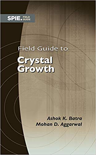 Field Guide to Crystal Growth (SPIE Field Guides FG38)